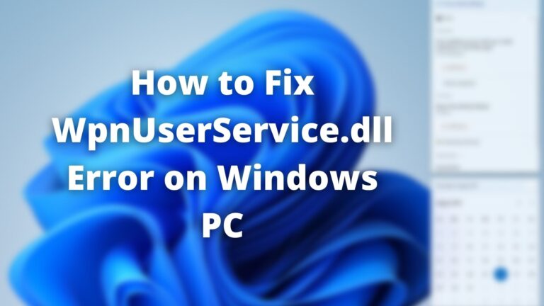 Как исправить ошибку WpnUserService.dll в Windows 11/10 7
